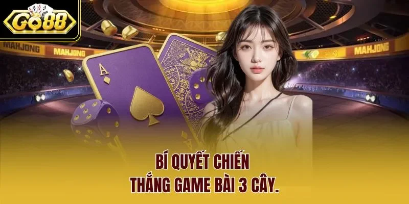 Bí quyết chiến thắng game bài 3 cây.