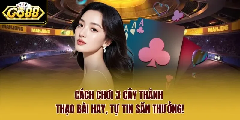 cách chơi 3 cây
