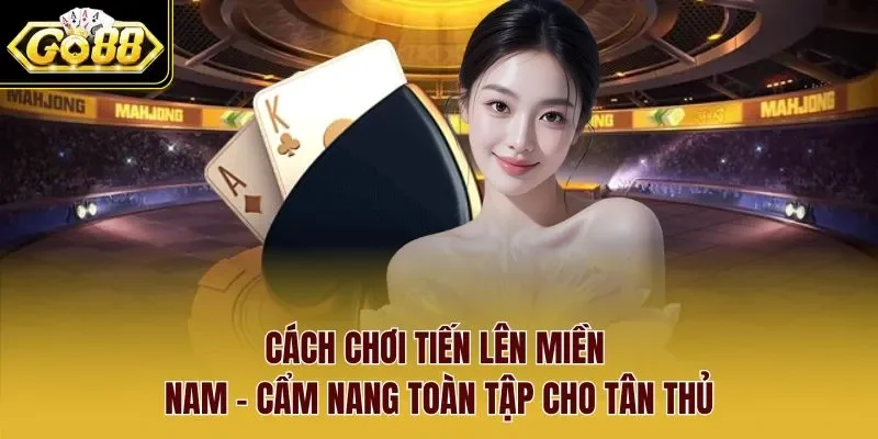 cách chơi tiến lên miền Nam